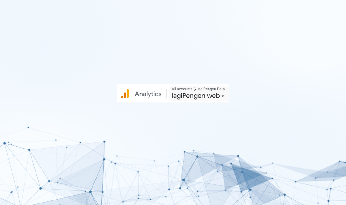 Google Analytics mengenal lebih dalam tools analisis web dan app